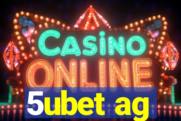 5ubet ag